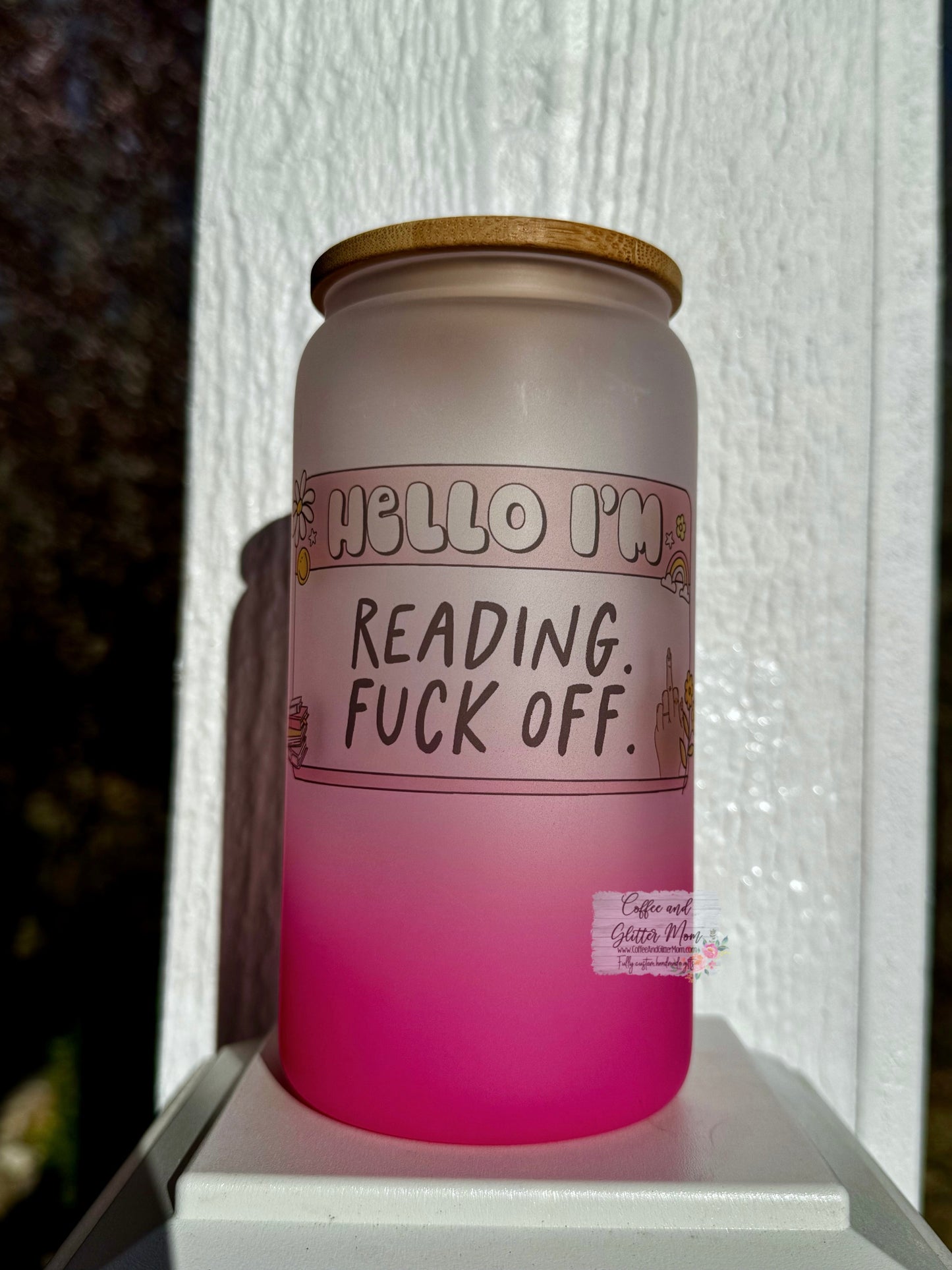Fuck Off I'm Reading 16oz Pink Ombre Glass Can