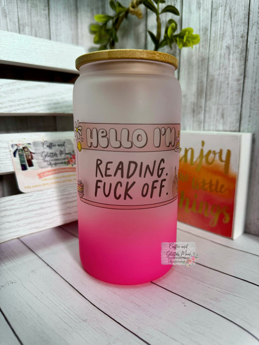 Fuck Off I'm Reading 16oz Pink Ombre Glass Can