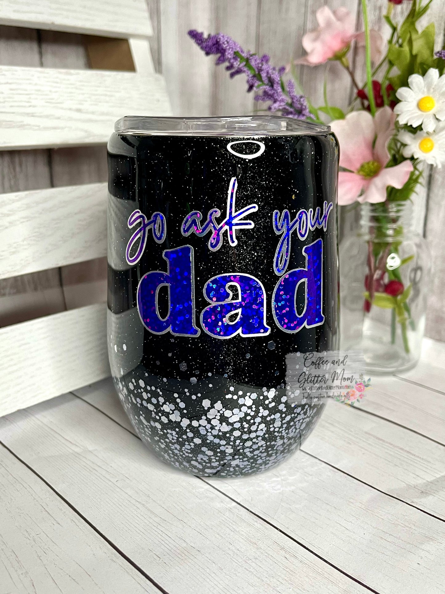 Go Ask Your Dad 15oz Wine Tumbler with Lid and Straw