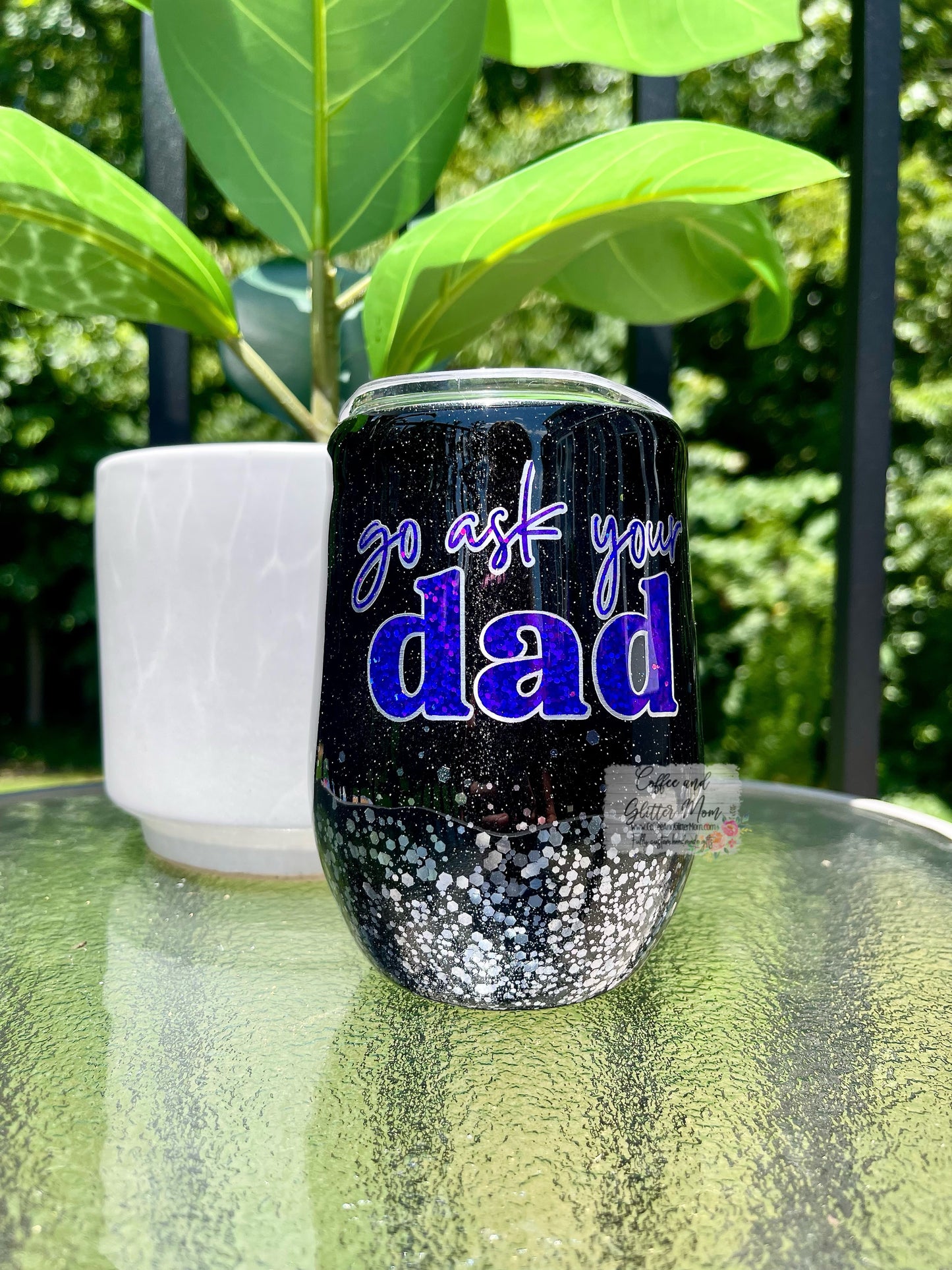 Go Ask Your Dad 15oz Wine Tumbler with Lid and Straw