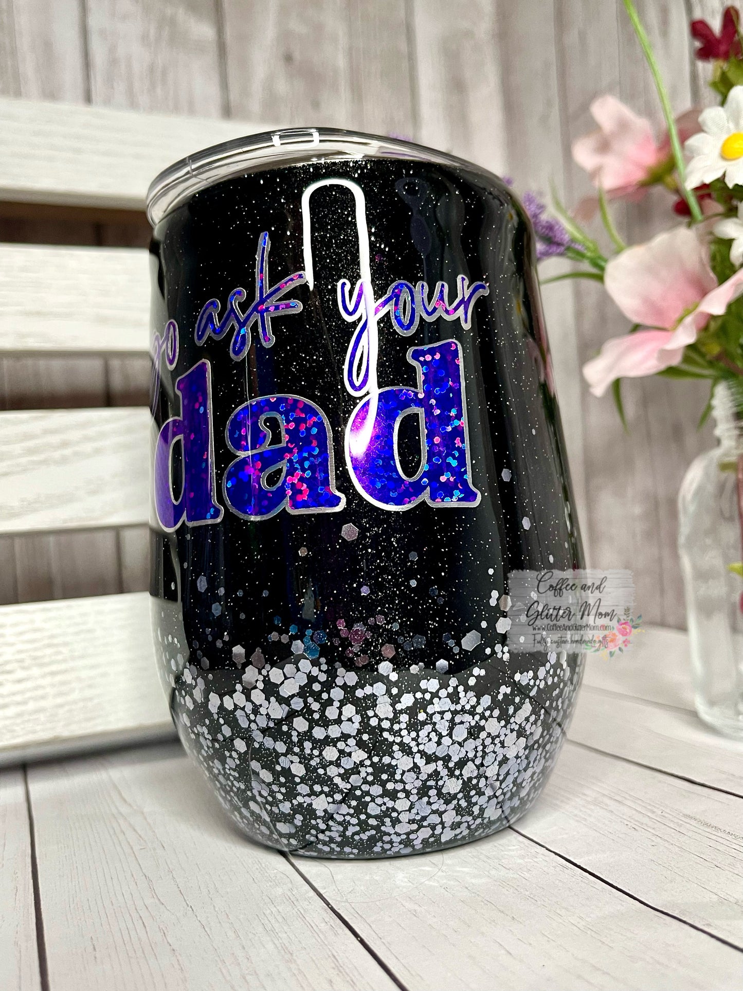 Go Ask Your Dad 15oz Wine Tumbler with Lid and Straw