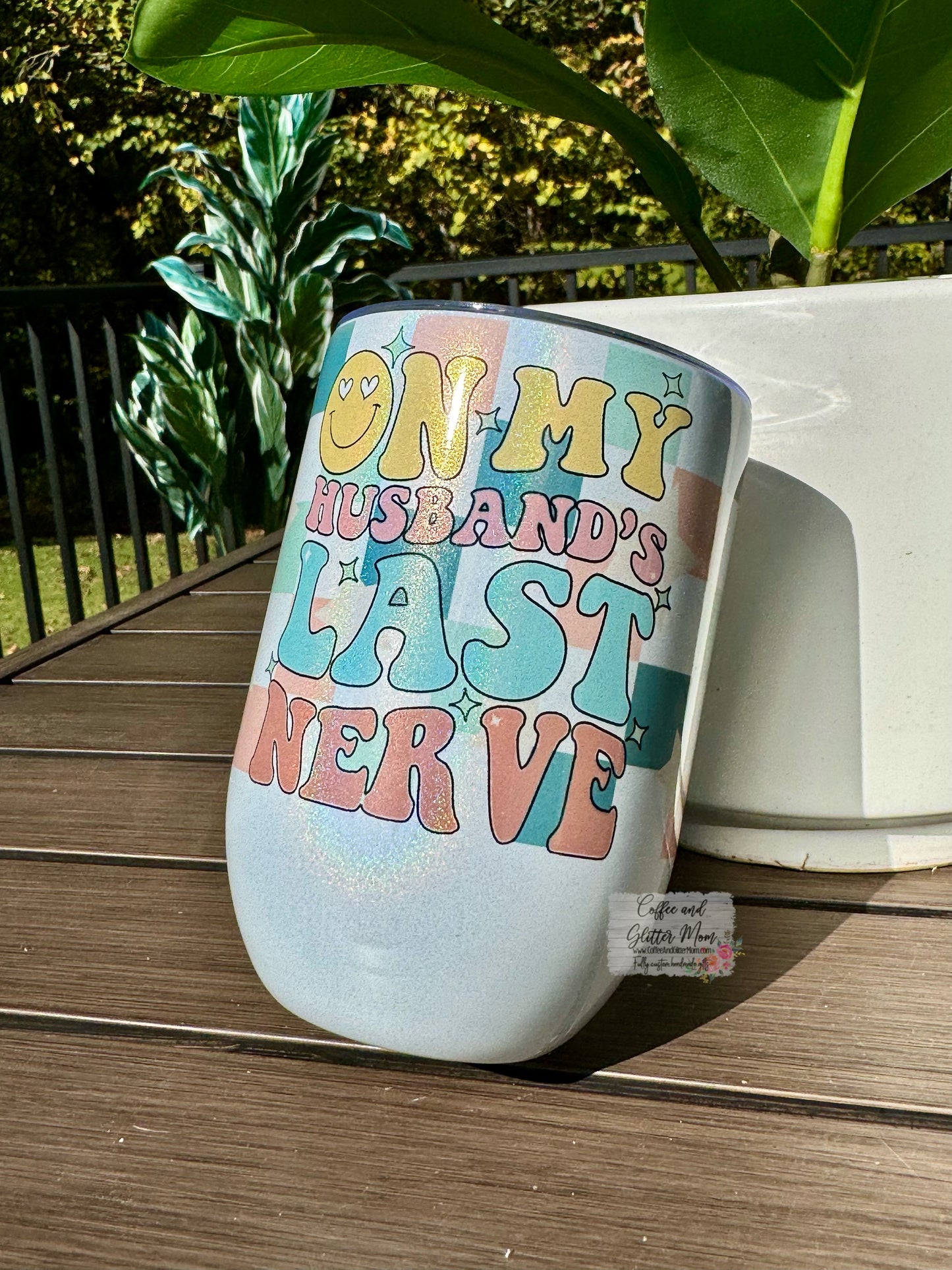 On My Husband's Last Nerve Checkered 12oz Holographic Sparkle Wine Tumbler