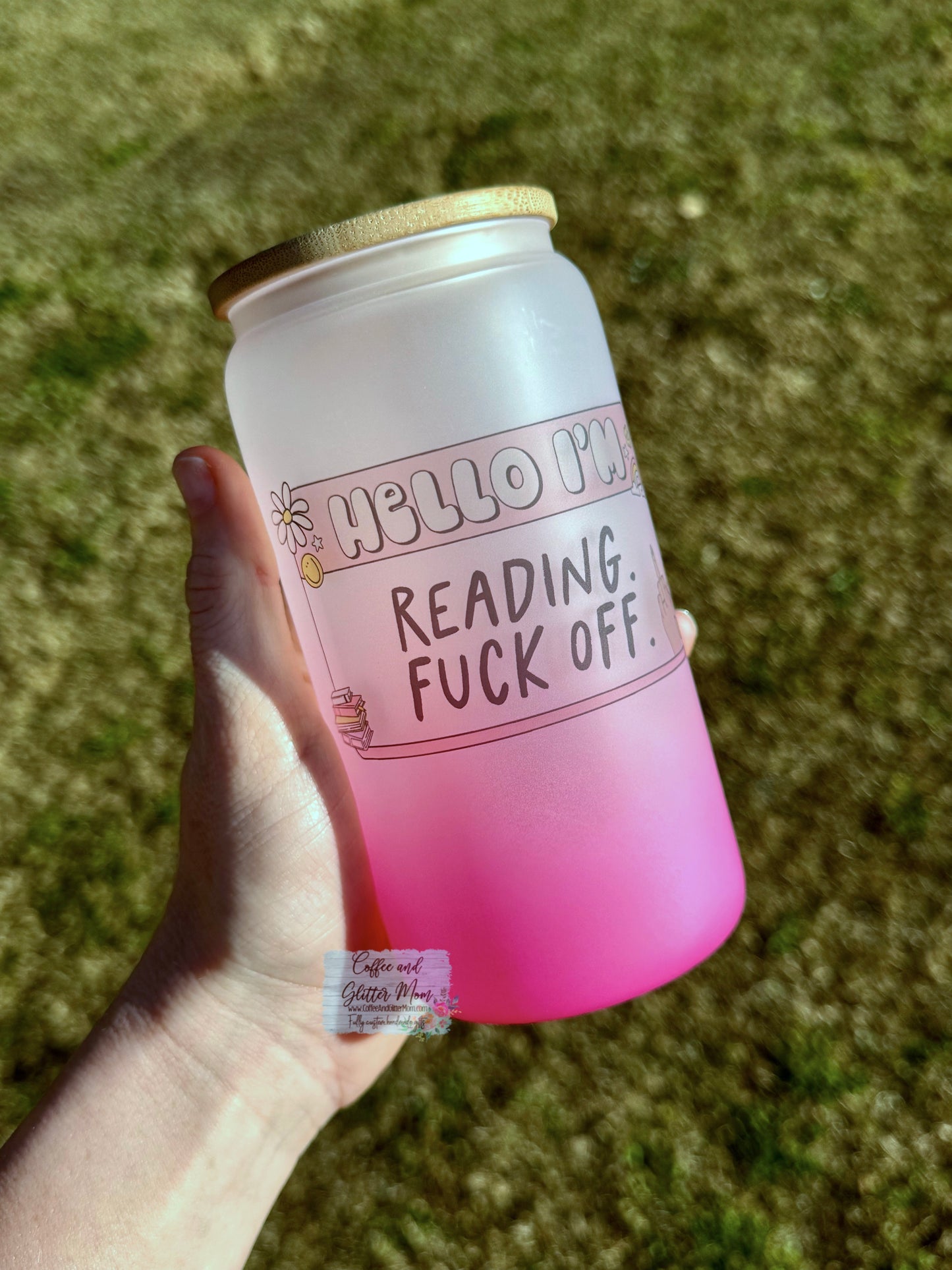 Fuck Off I'm Reading 16oz Pink Ombre Glass Can
