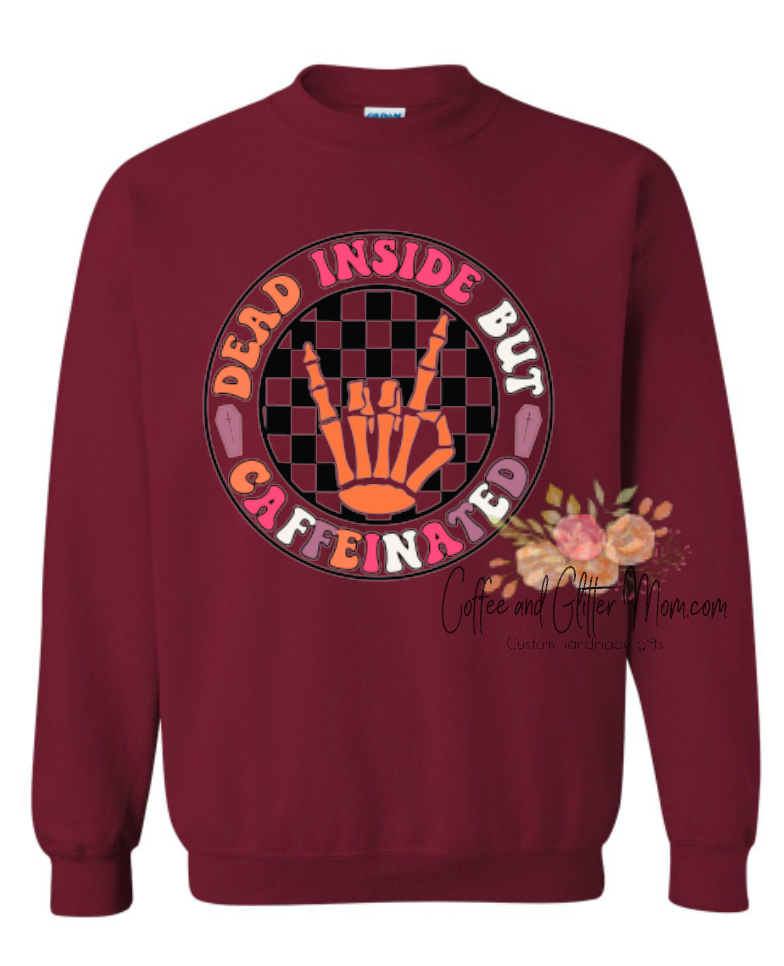 Dead Inside But Caffeinated Sweatshirt