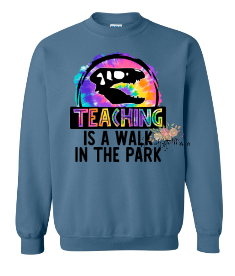 Teaching Is A Walk In The Park Sweatshirt