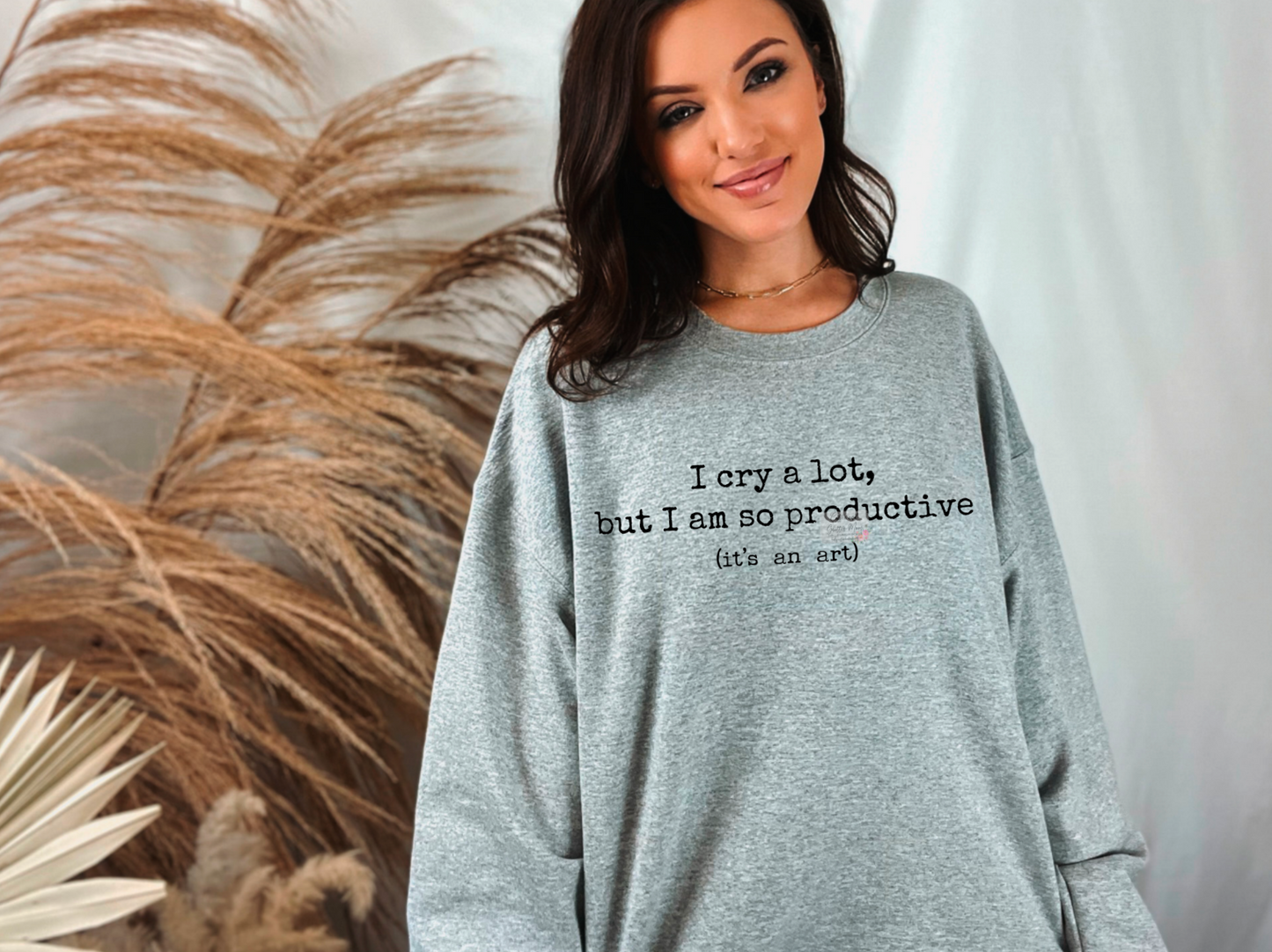 I Cry But I'm Productive Unisex Tee or Sweatshirt