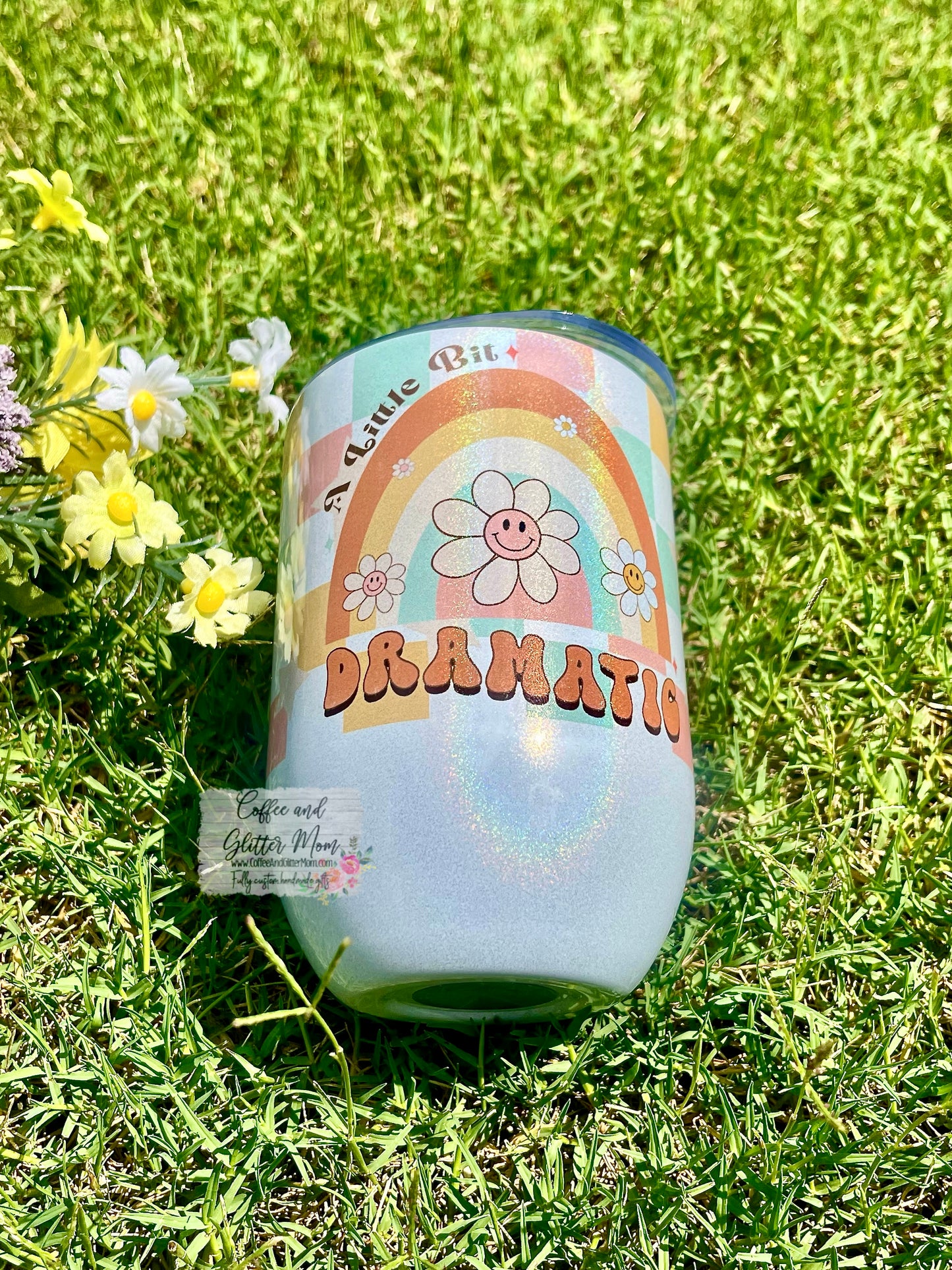 A Little Bit Dramatic 12oz Holographic Sparkle Wine Tumbler