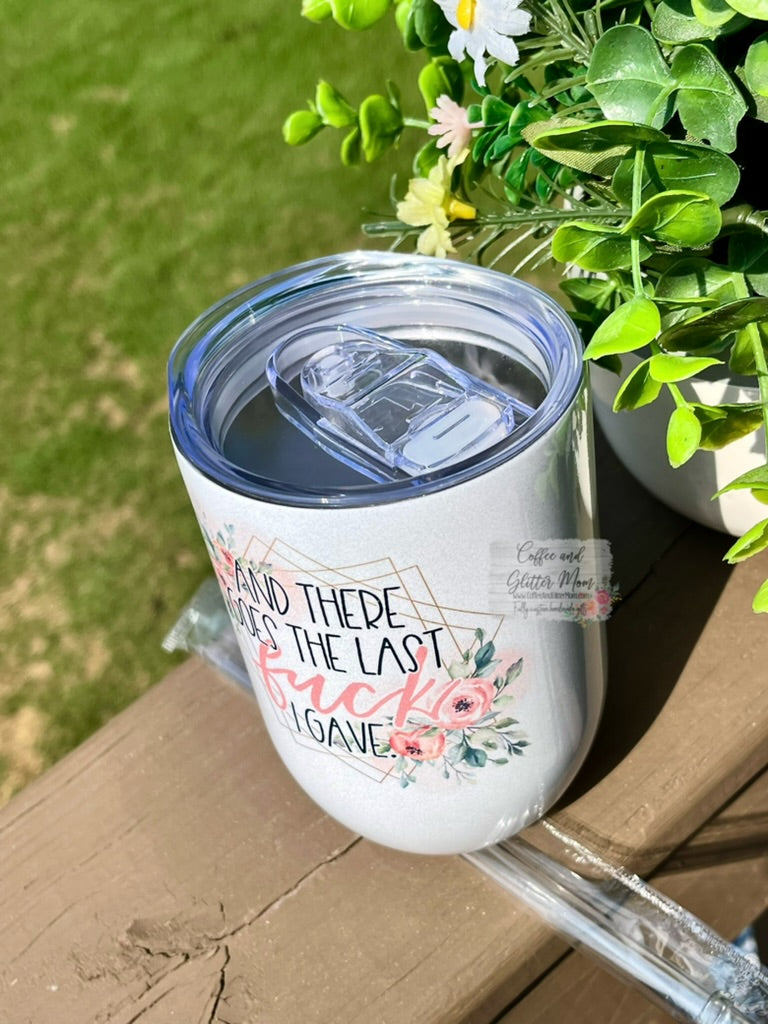 There Goes The Last Fuck 12oz Holographic Sparkle Wine Tumbler