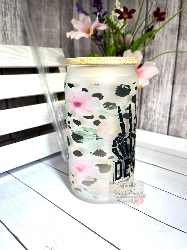 Have the Day You Deserve 12oz Glass Can