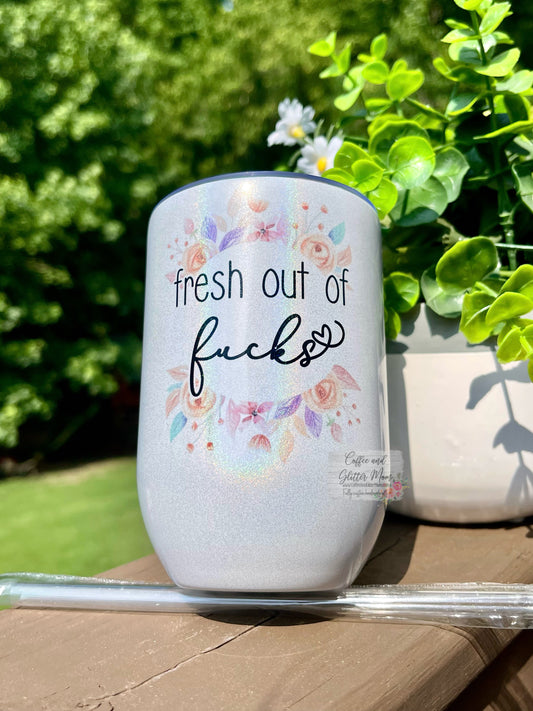 Fresh Outta Fucks 12oz 12oz Holographic Sparkle Wine Tumbler