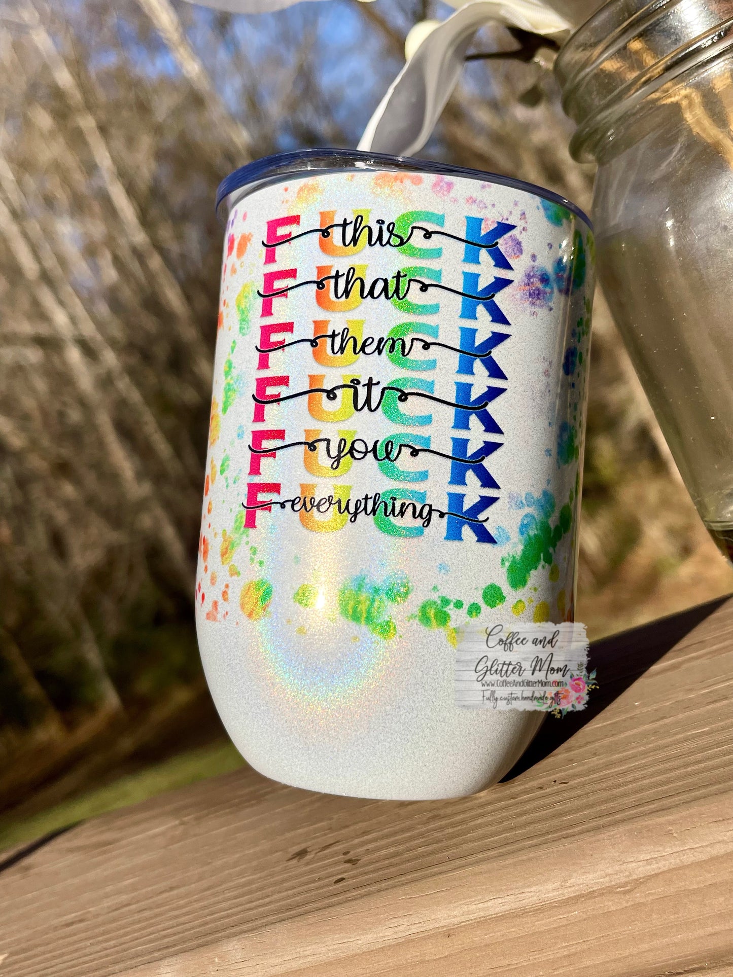 Fuck Everything 12oz Holographic Sparkle Wine Tumbler