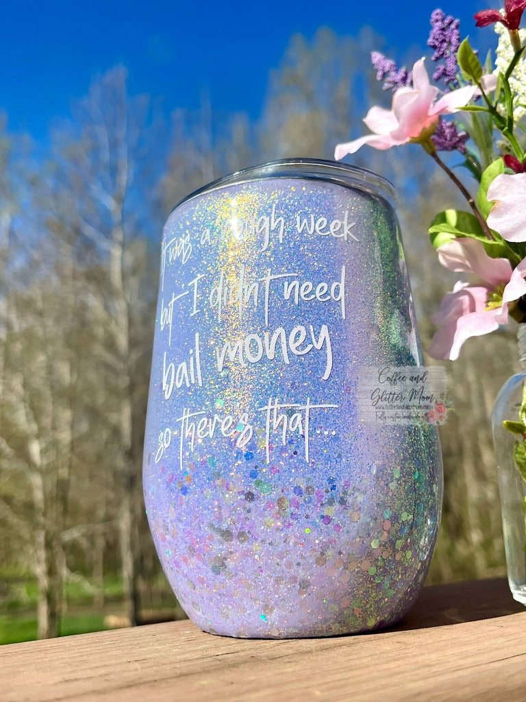 Didn't Need Bail Money 15oz Wine Tumbler with Lid and Straw