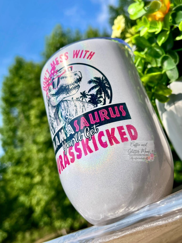 Don't Mess With Mama Dinosaur 12oz Holographic Sparkle Wine Tumbler