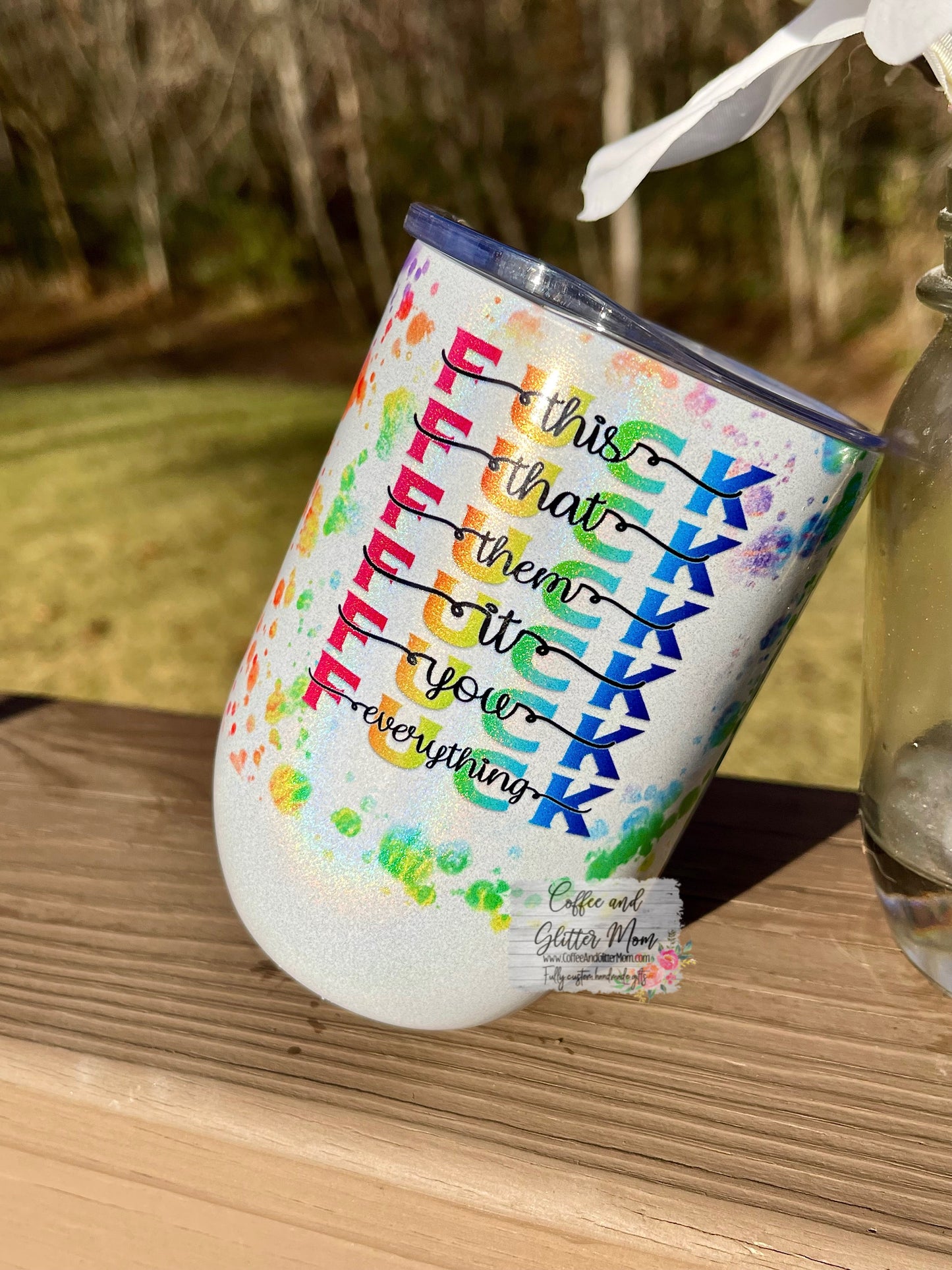 Fuck Everything 12oz Holographic Sparkle Wine Tumbler