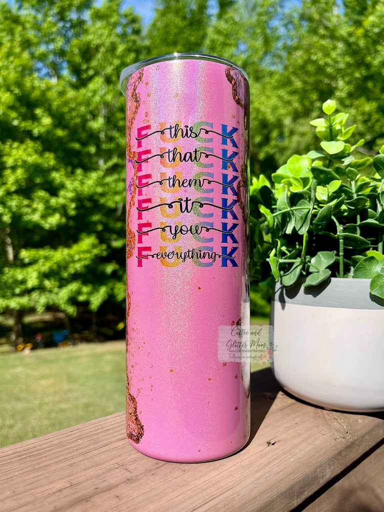 Fuck Everything 20oz Pink Rainbow Skinny Tumbler