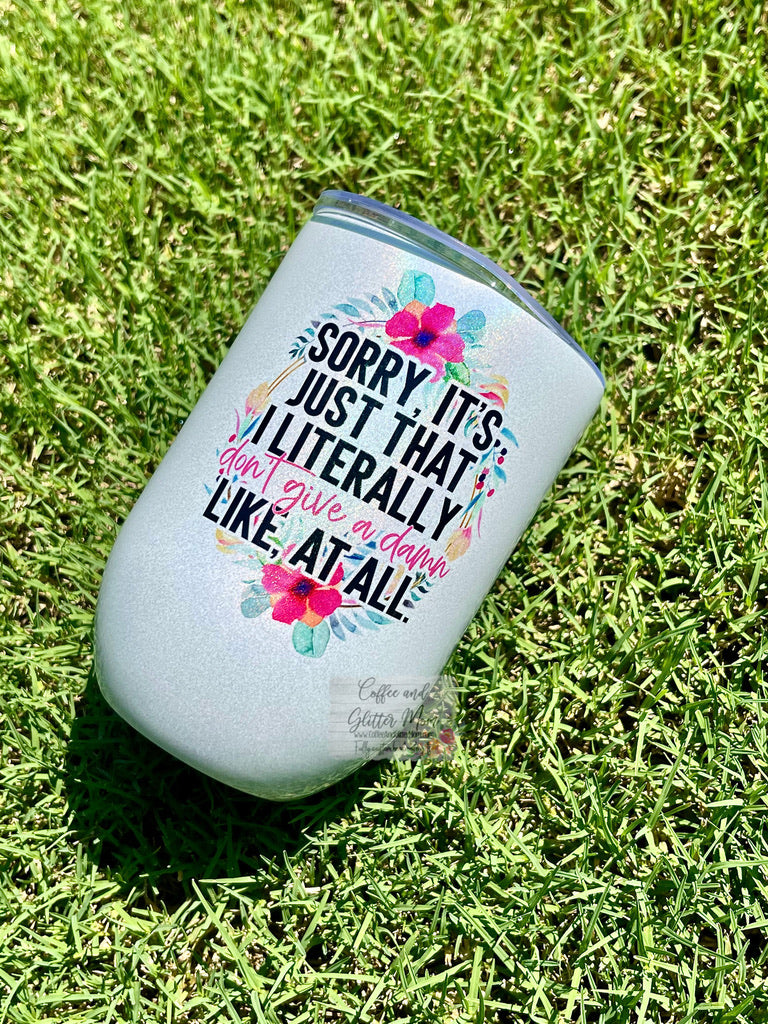 Literally Don't Give A Damn 12oz Holographic Sparkle Wine Tumbler