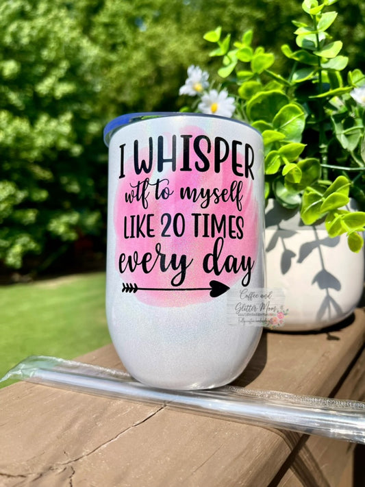 Whisper WTF 12oz Holographic Sparkle Wine Tumbler