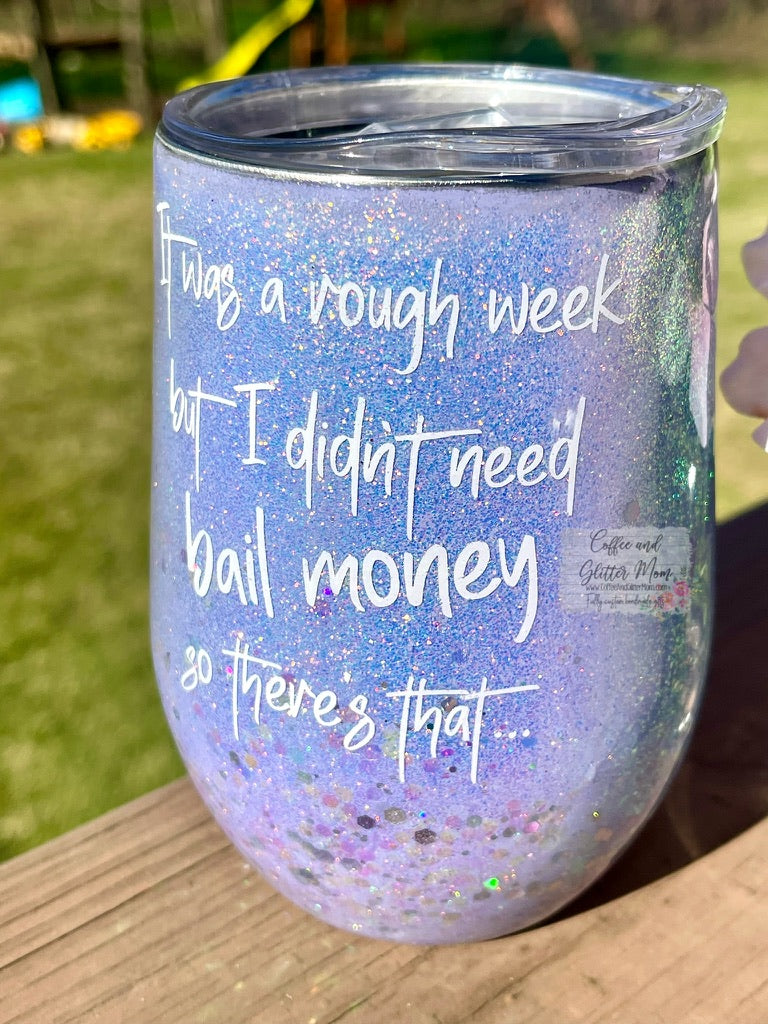 Didn't Need Bail Money 15oz Wine Tumbler with Lid and Straw