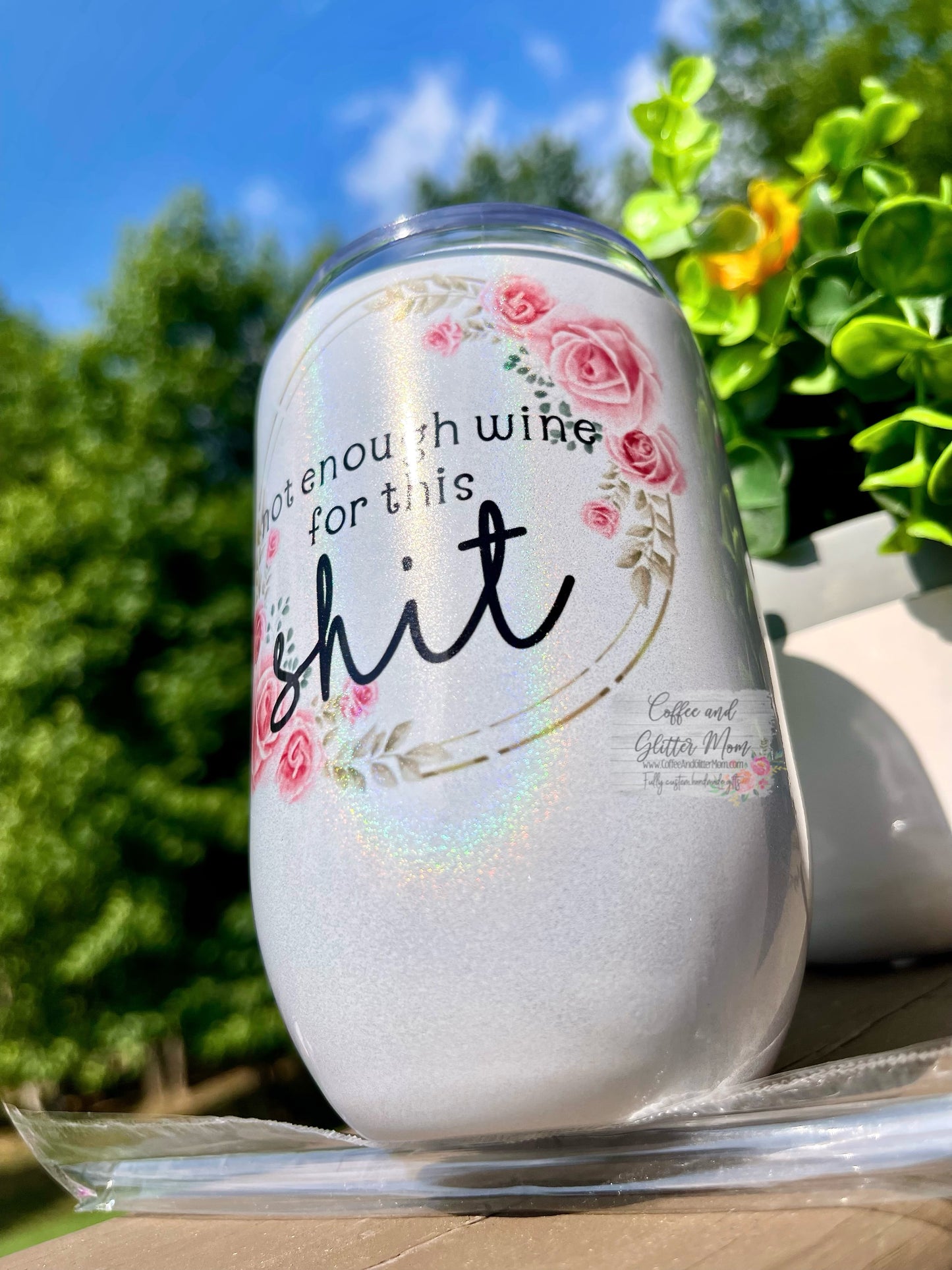Not Enough Wine For This Shit 12oz Holographic Sparkle Wine Tumbler