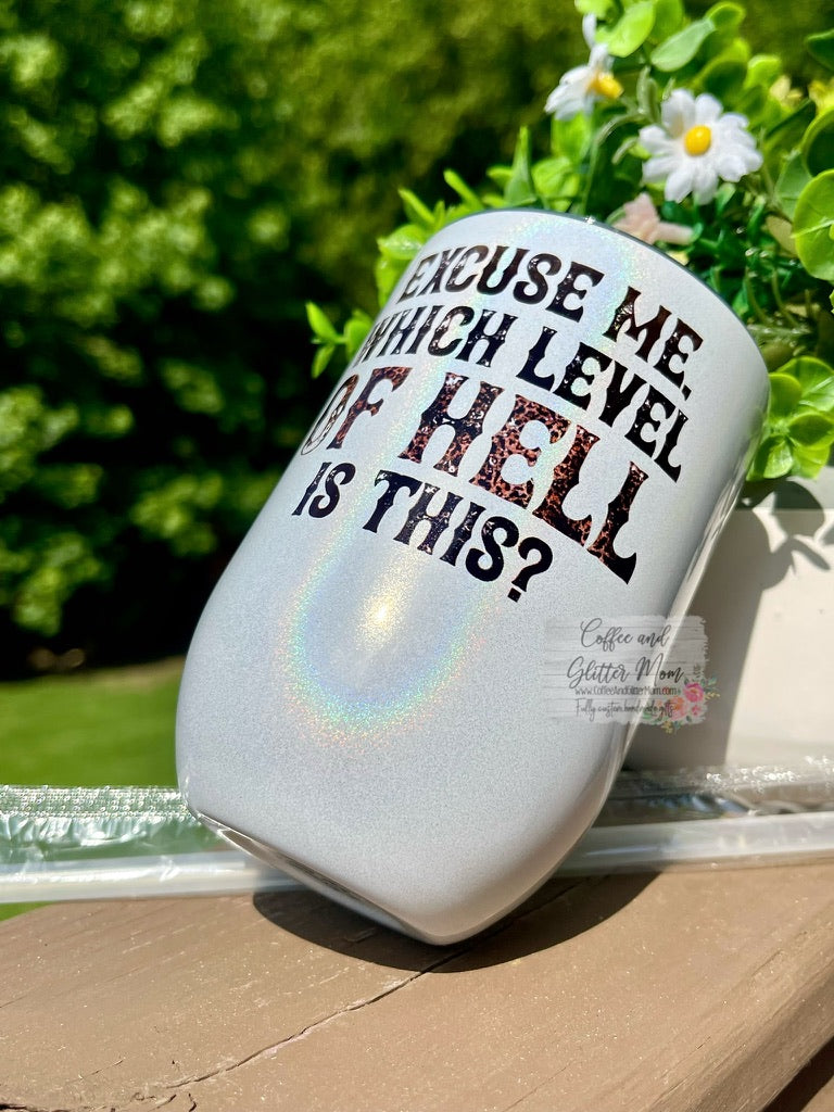What Level of Hell 12oz Holographic Sparkle Wine Tumbler