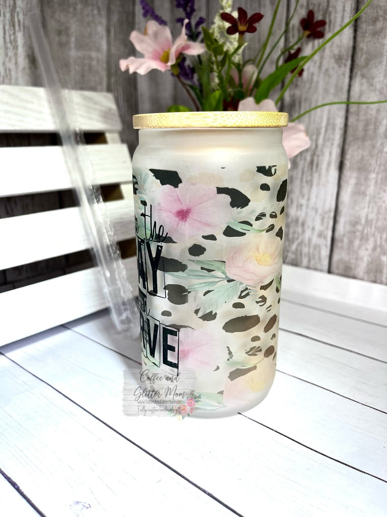 Have the Day You Deserve 12oz Glass Can