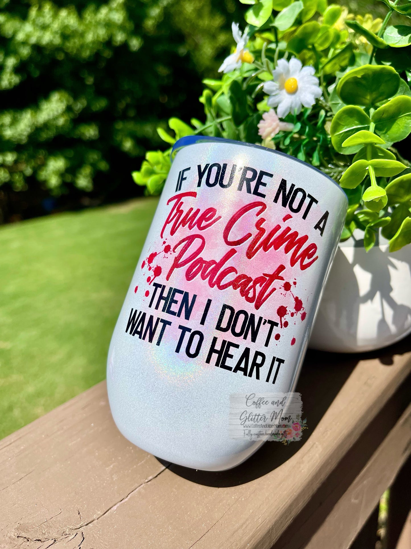 True Crime Podcast 12oz Holographic Sparkle Wine Tumbler