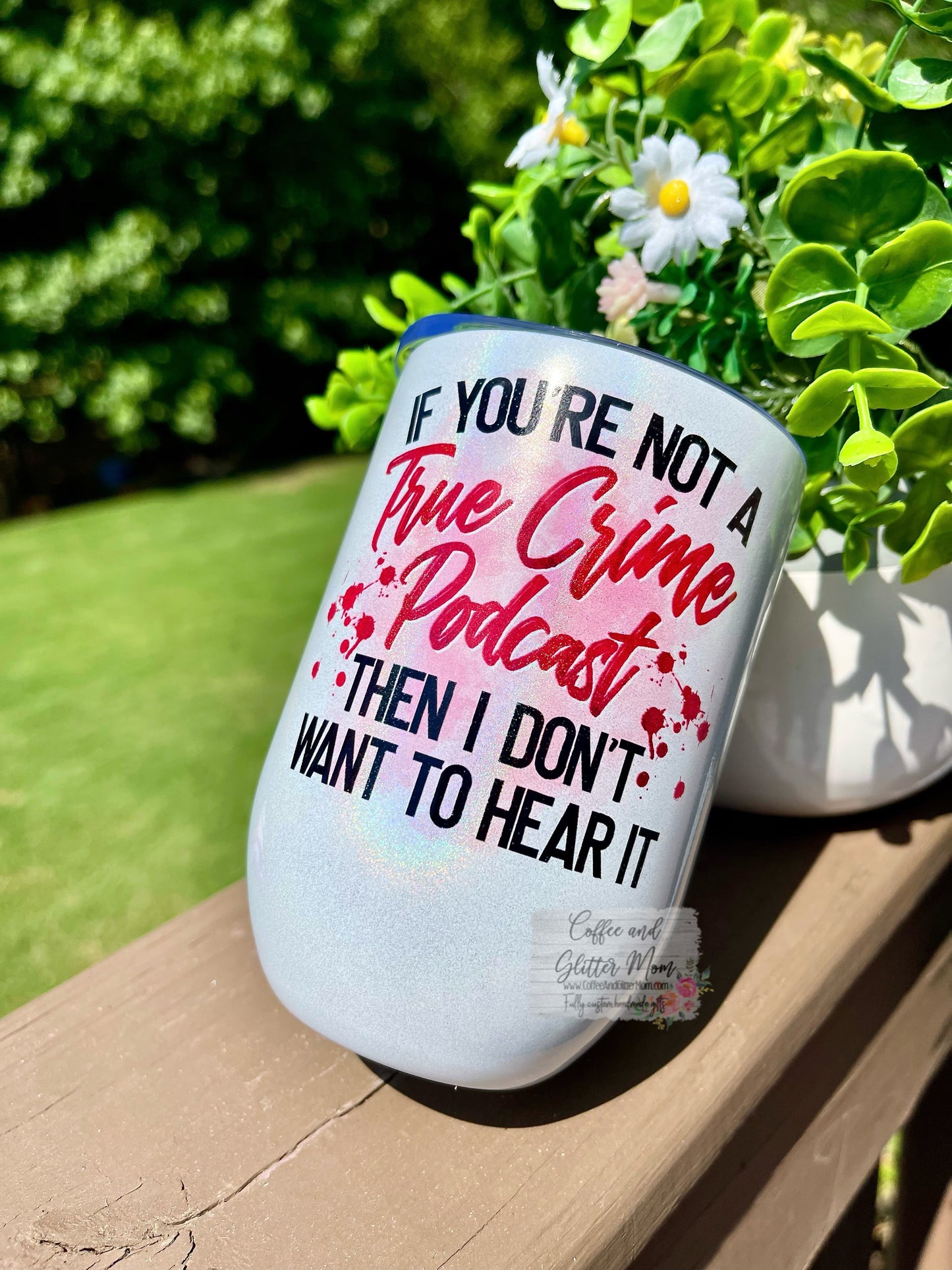 True Crime Podcast 12oz Holographic Wine Tumbler