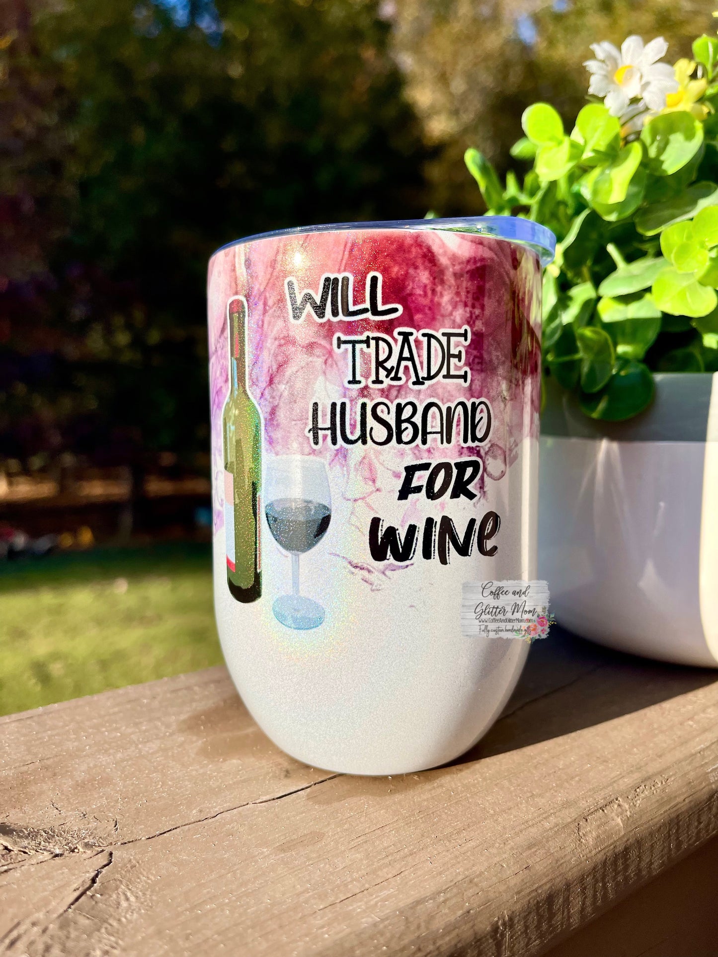 Will Trade Husband for Wine 12oz Holographic Sparkle Wine Tumbler