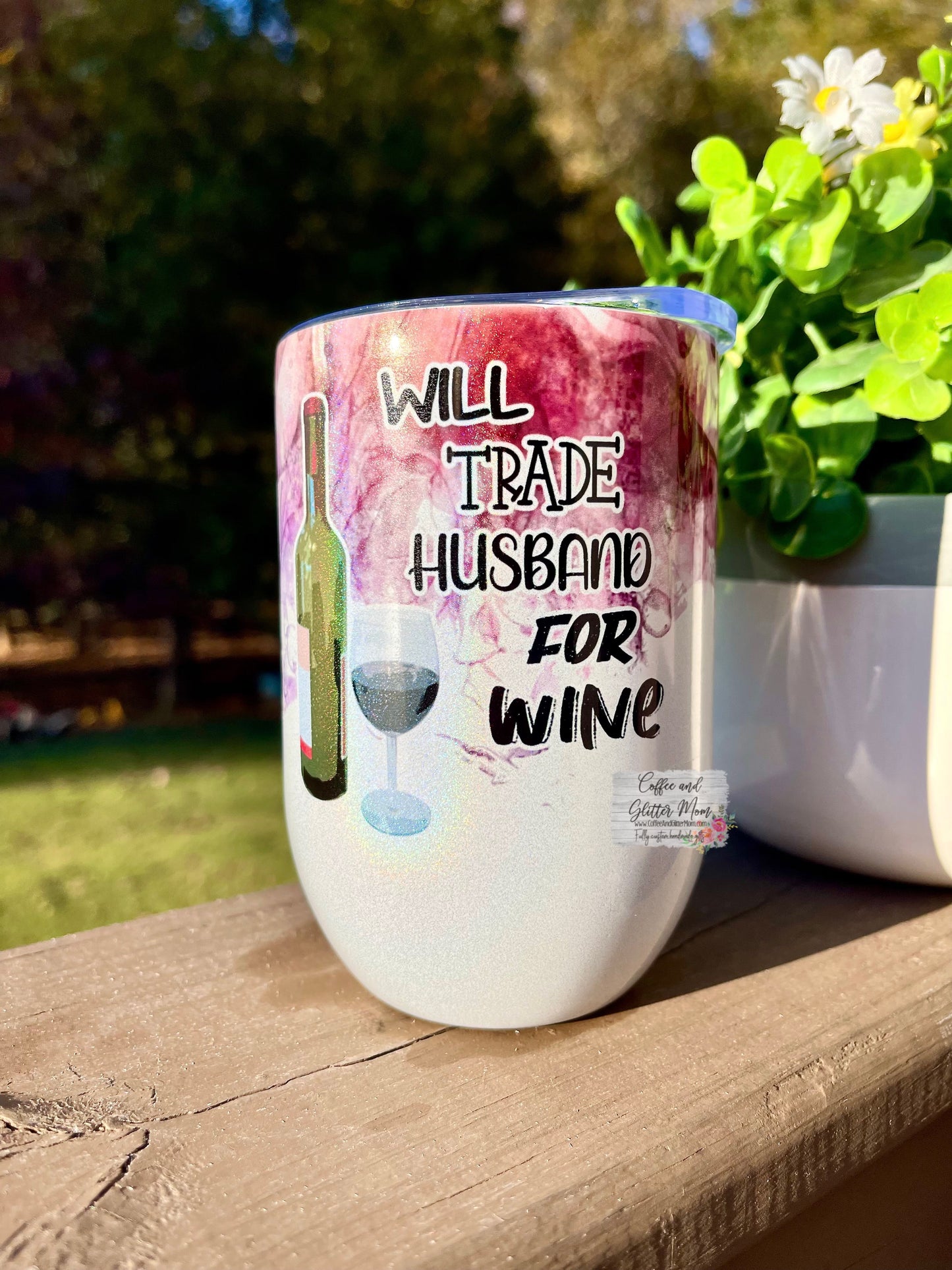 Will Trade Husband for Wine 12oz Holographic Sparkle Wine Tumbler