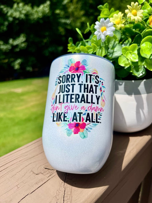 Literally Don't Give A Damn 12oz Holographic Sparkle Wine Tumbler