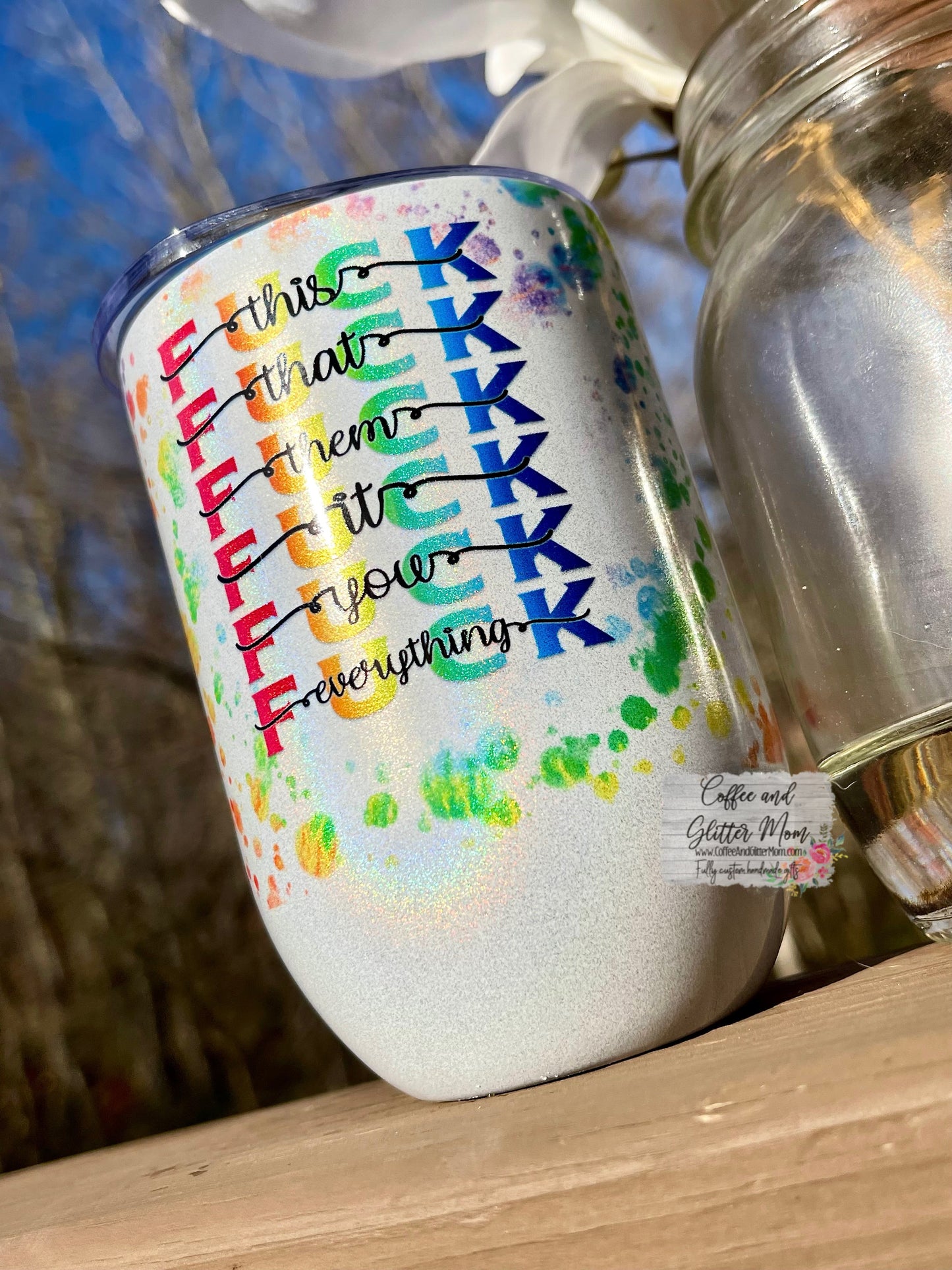 Fuck Everything 12oz Holographic Sparkle Wine Tumbler
