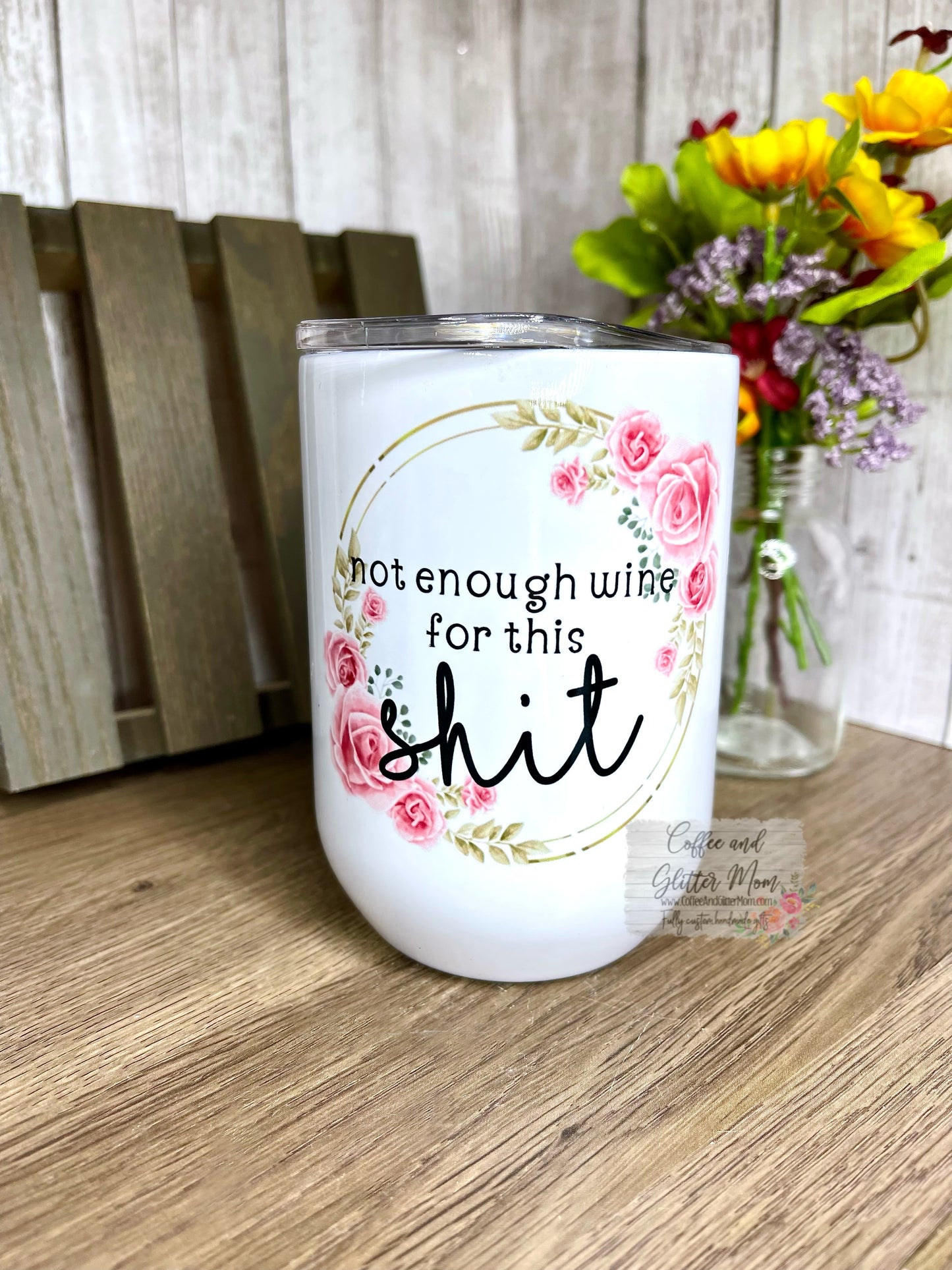 Not Enough Wine For This Shit 12oz Wine Tumbler