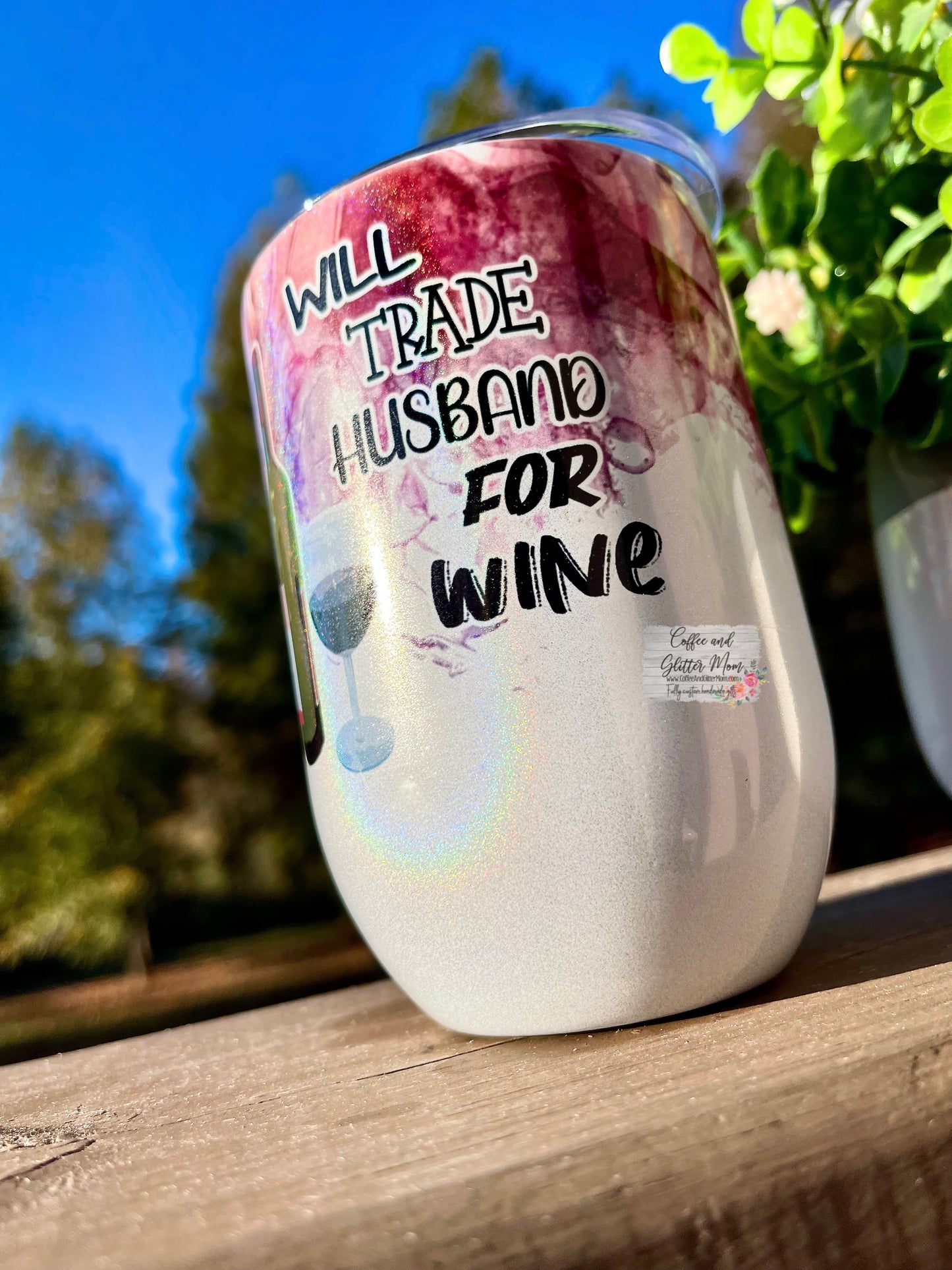 Will Trade Husband for Wine 12oz Holographic Sparkle Wine Tumbler