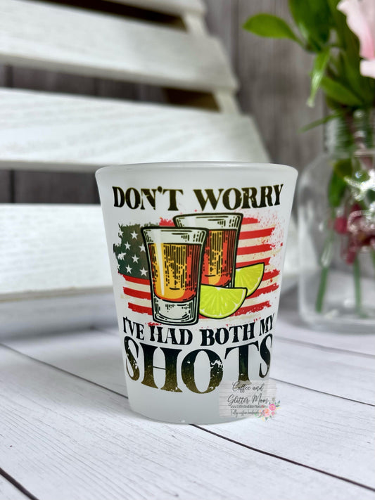 American I’ve Had Both Of My Shots Shot Glass