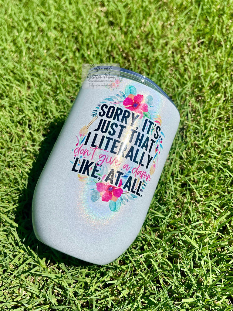 Literally Don't Give A Damn 12oz Holographic Sparkle Wine Tumbler