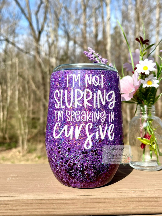 I'm Not Slurring 15oz Wine Tumbler with Lid and Straw