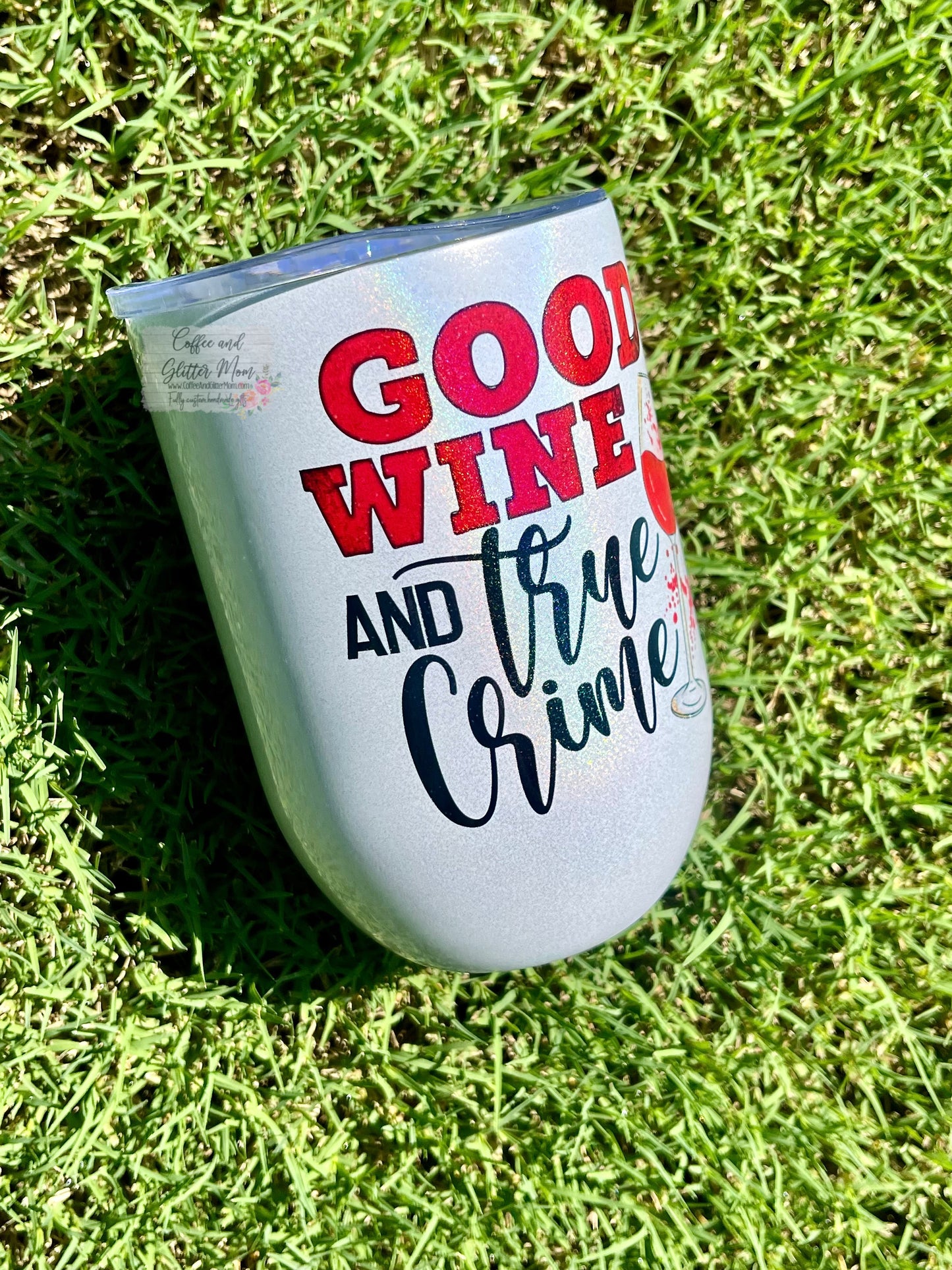 Good Wine and True Crime 12oz Holographic Sparkle Wine Tumbler