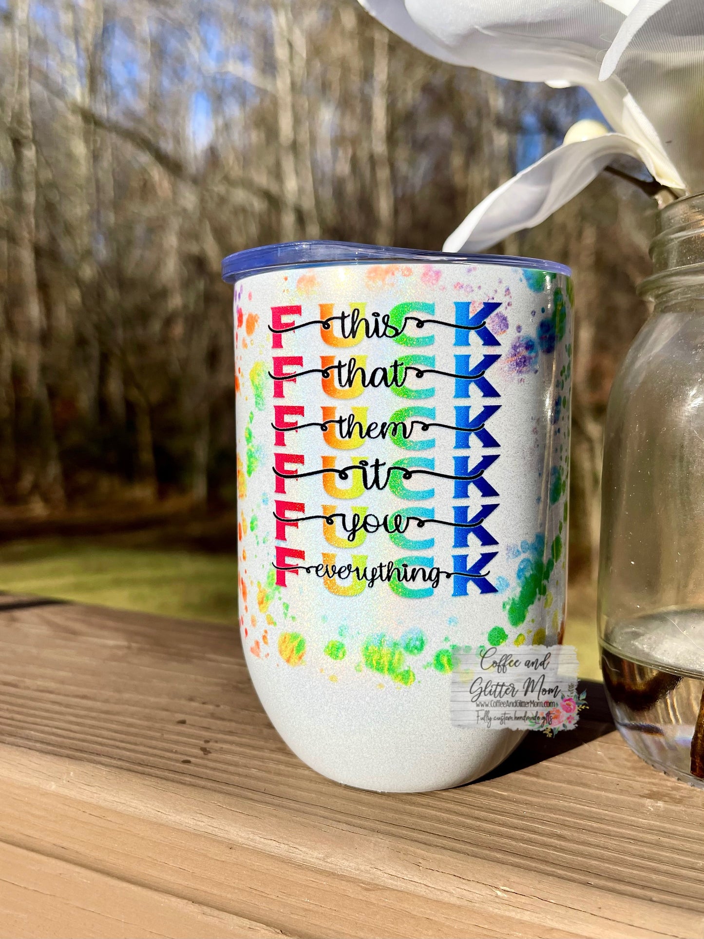 Fuck Everything 12oz Holographic Sparkle Wine Tumbler
