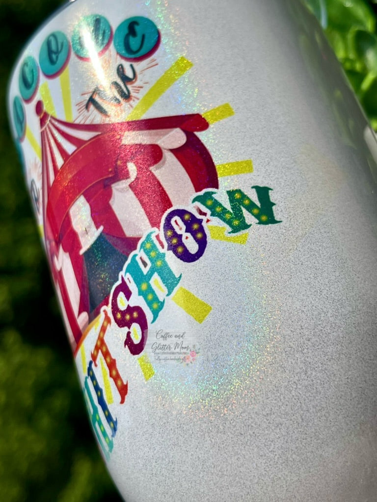 Welcome to the Shit Show 12oz Holographic Sparkle Wine Tumbler