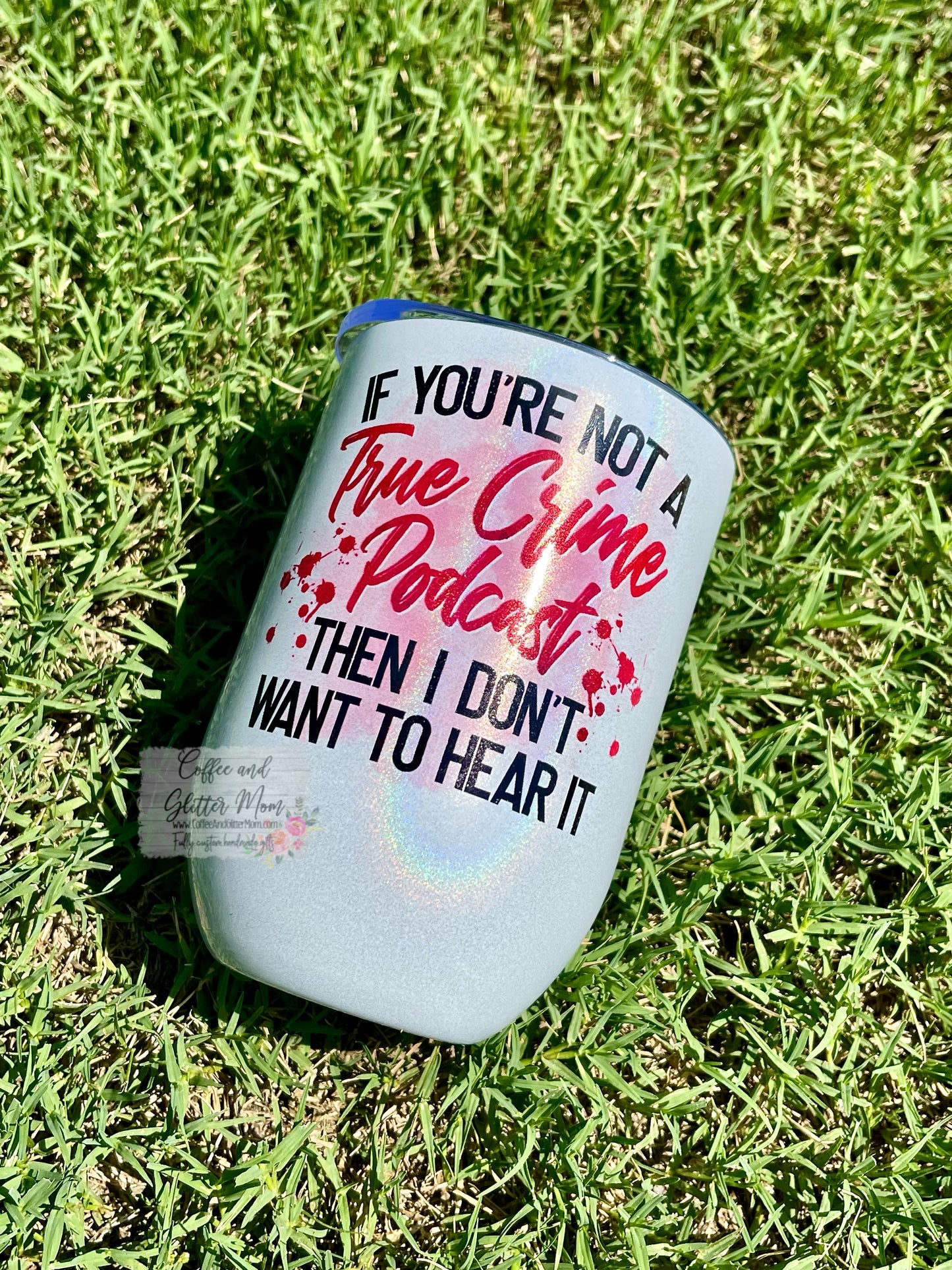 True Crime Podcast 12oz Holographic Sparkle Wine Tumbler