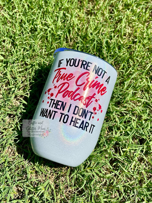 True Crime Podcast 12oz Holographic Sparkle Wine Tumbler