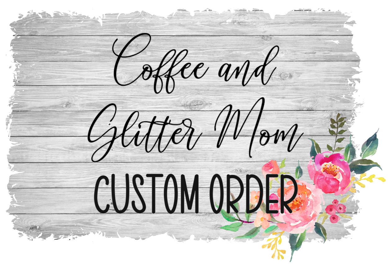 Custom Tumbler Order