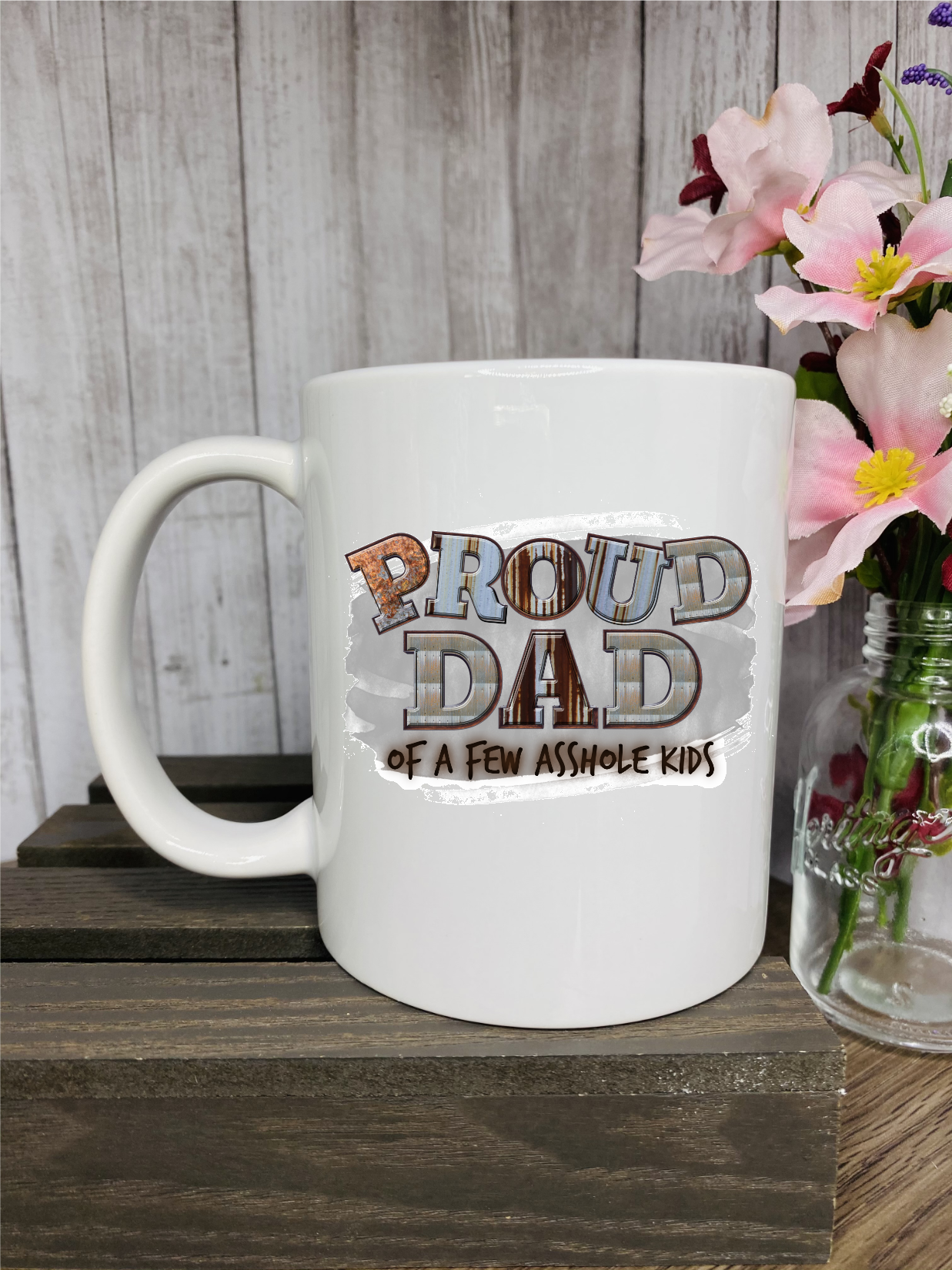 Proud Dad of a Few Assholes Ceramic Mug