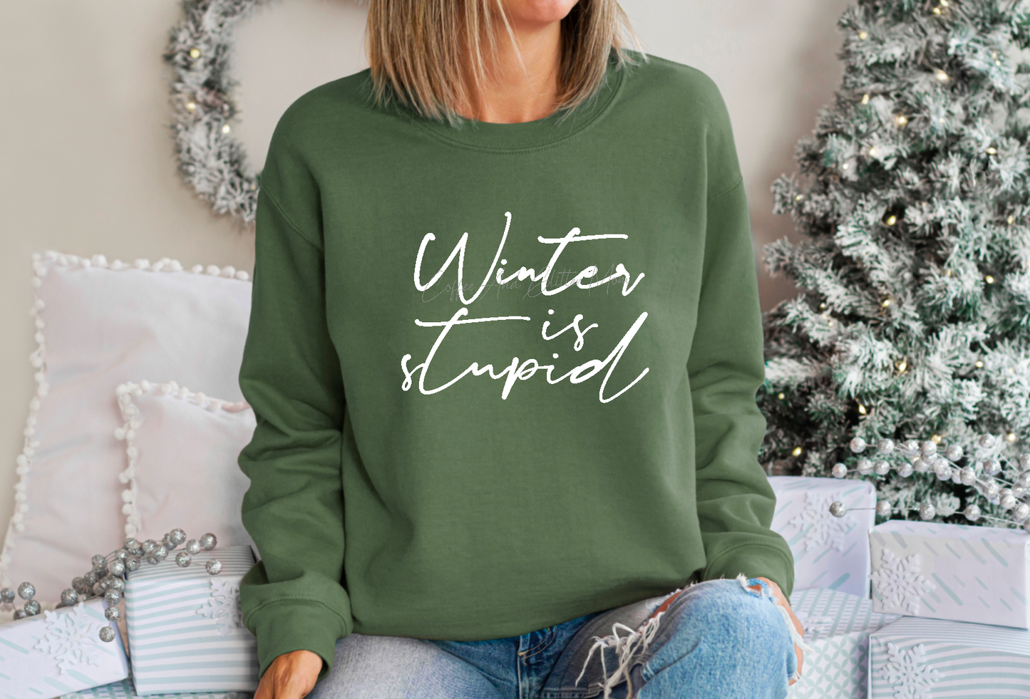Winter Is Stupid Sweatshirt
