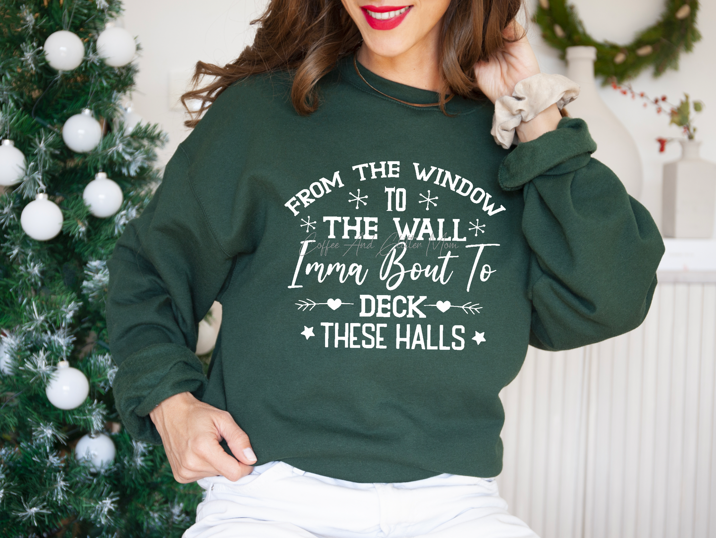 From The Window To The Walls Deck The Halls Sweatshirt