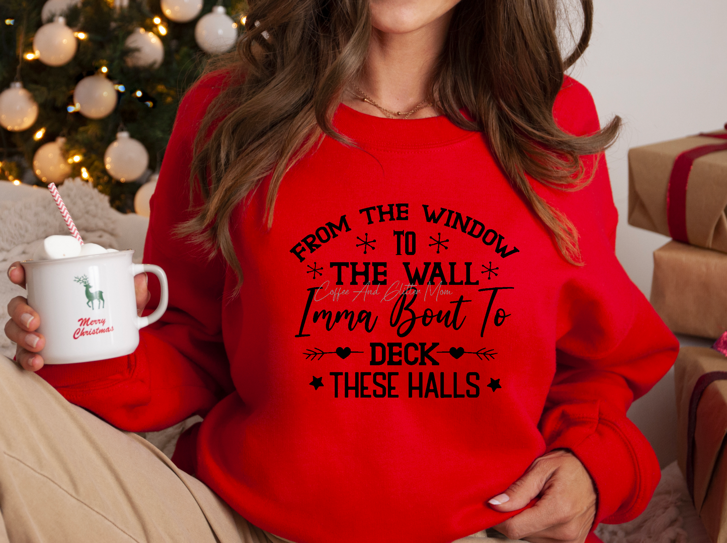 From The Window To The Walls Deck The Halls Sweatshirt