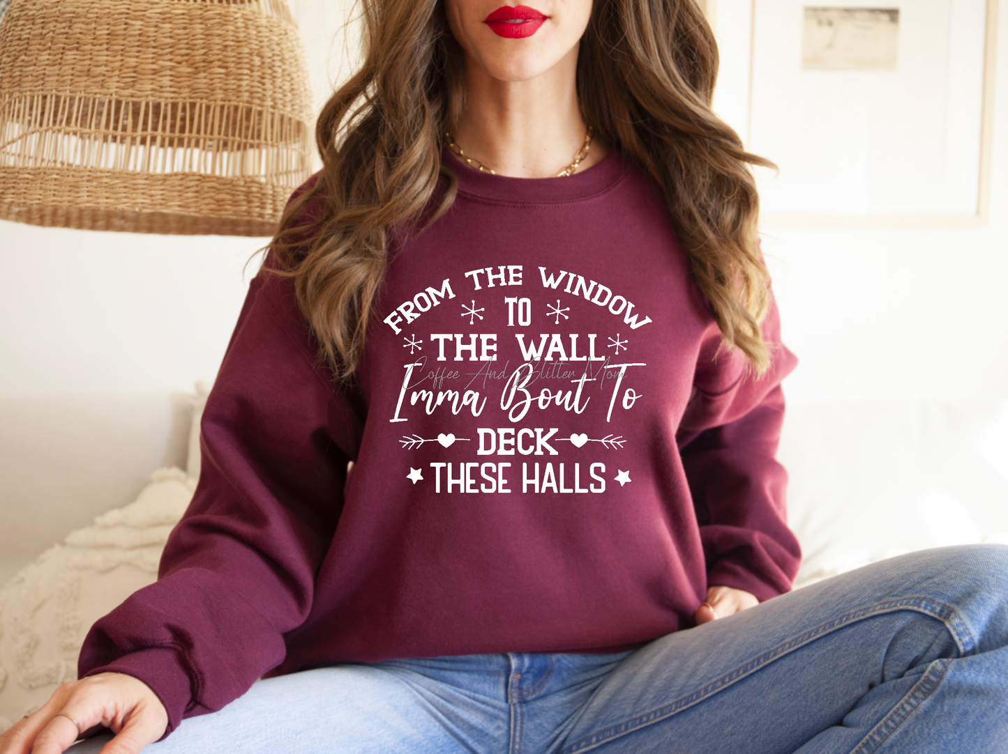 From The Window To The Walls Deck The Halls Sweatshirt