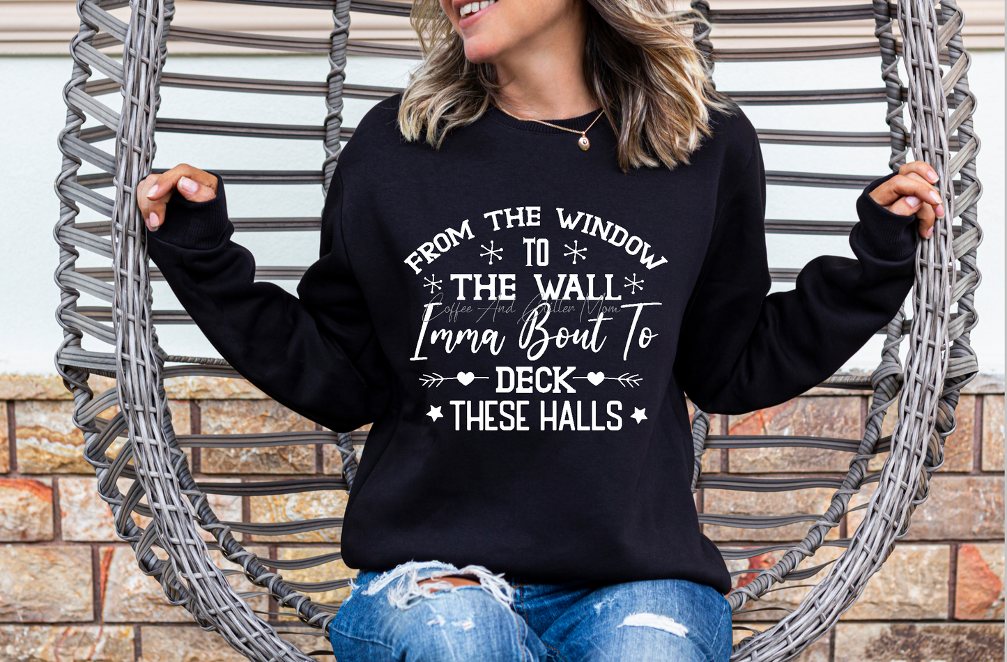 From The Window To The Walls Deck The Halls Sweatshirt