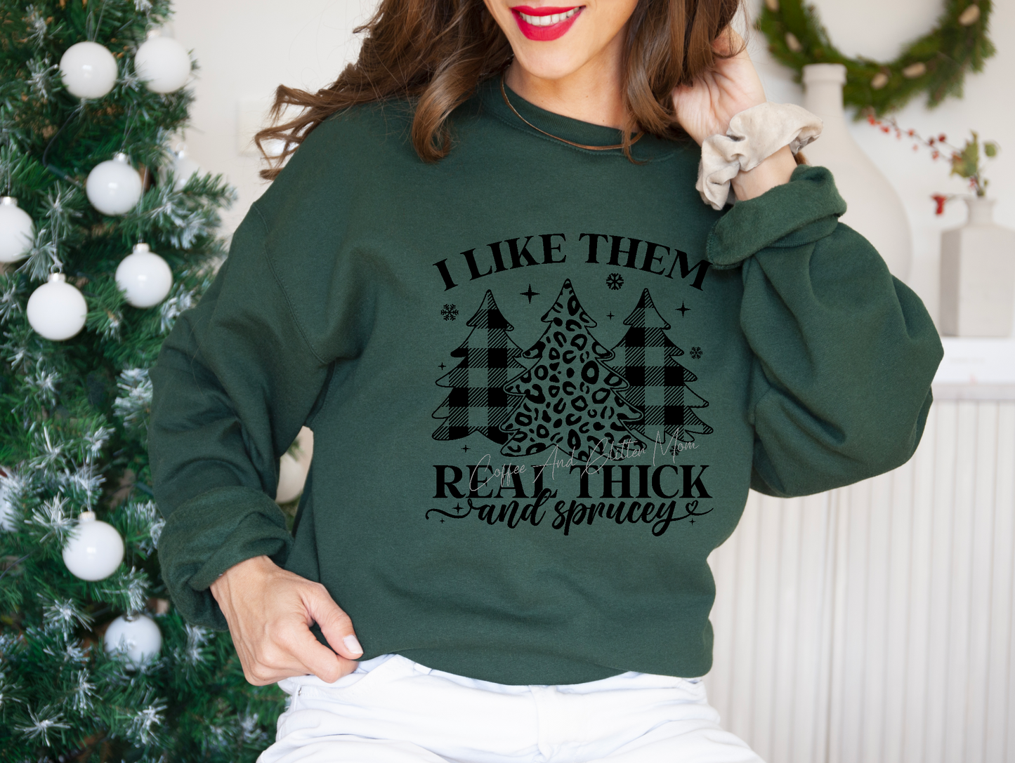 Real Thick & Sprucey Sweatshirt