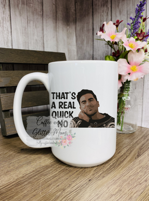 That's A Real Quick No Schitt's Creek Ceramic Mug